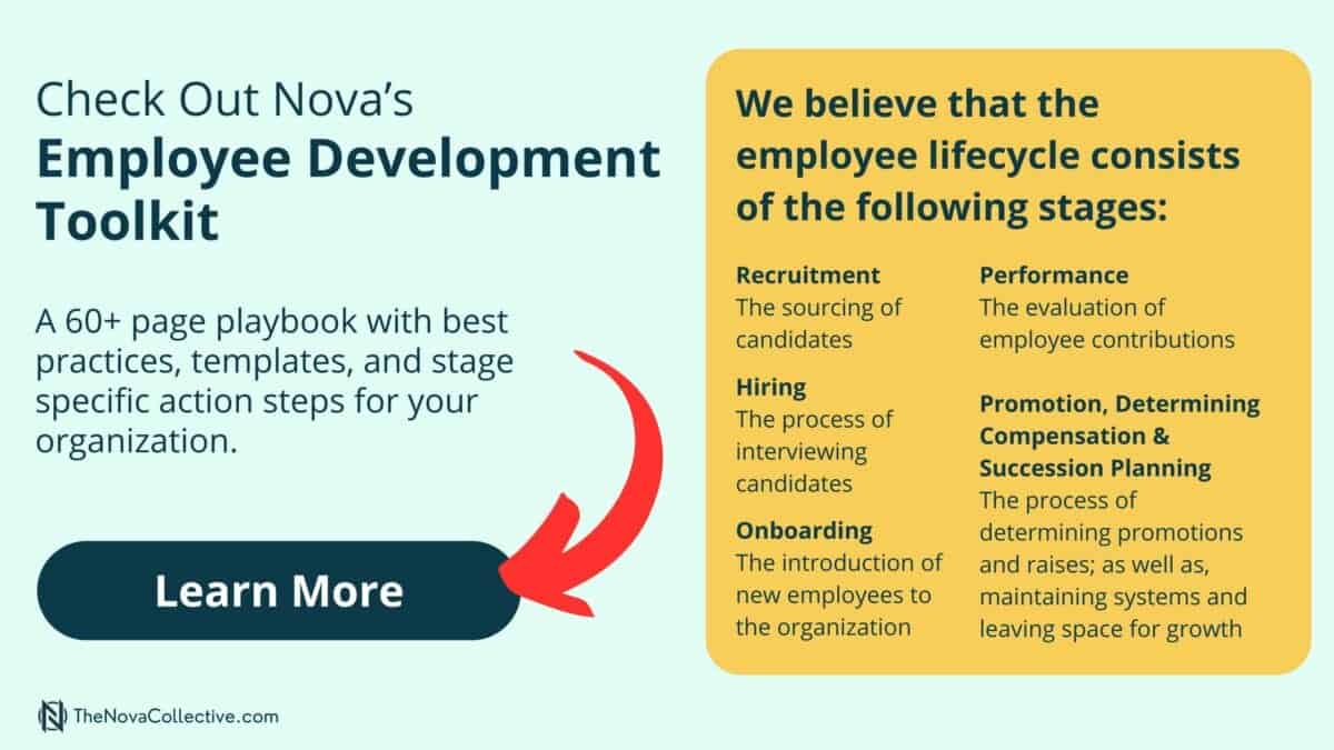 This image is a promotional graphic for Nova&#039;s Employee Development Toolkit. The left side features a text with a call to action: &#039;Check Out Nova’s Employee Development Toolkit.&#039; Below that, a description reads: &#039;A 60+ page playbook with best practices, templates, and stage specific action steps for your organization.&#039; A graphic element, a red arrow, points towards a button that says &#039;Learn More.&#039; The Nova Collective logo is at the bottom left corner. The right side of the image contains a yellow section describing the employee lifecycle stages: Recruitment, Hiring, Onboarding, Performance, and Promotion, Determining Compensation & Succession Planning. Each stage is briefly explained, highlighting the different processes involved in employee development.